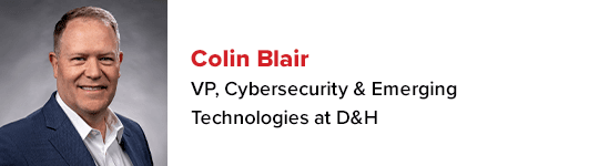 Colin Blair - VP of Cybersecurity & Emerging Technologies at D&H