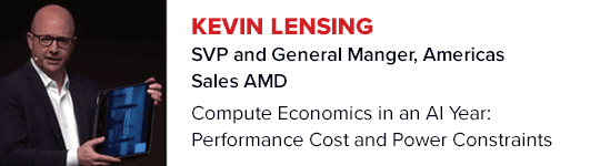 Kevin Lensing
SVP & GM, Americas Sales AMD
Compute Economics in an AI Year