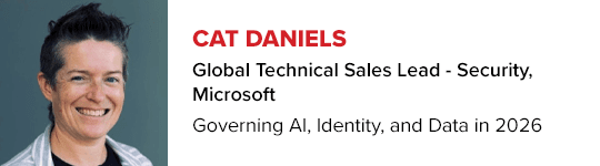 Cat Daniels, Global Tech Sales Lead - Security, Microsoft, Governing AI, Identity and Data in 2026